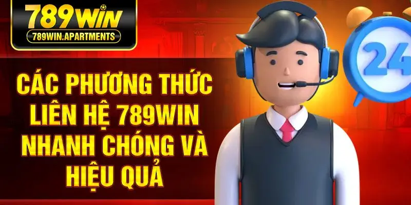 Các phương thức liên hệ 789win nhanh chóng và hiệu quả
