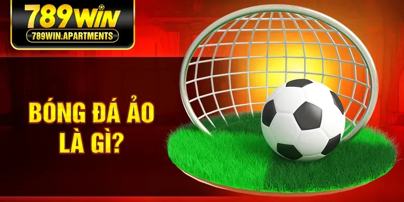 Bóng đá ảo là gì?