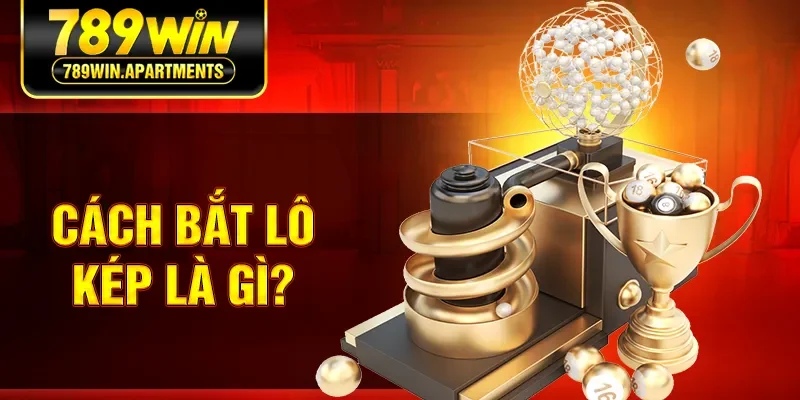 Cách bắt lô kép là gì?